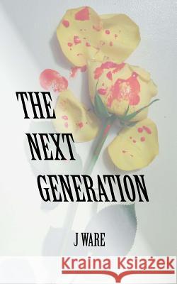 The Next Generation J. Ware 9780986098994 Jware