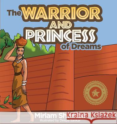 The Warrior and Princess of Dreams: A Tale from Africa Miriam Denenga Shumba 9780986101823 Munaii