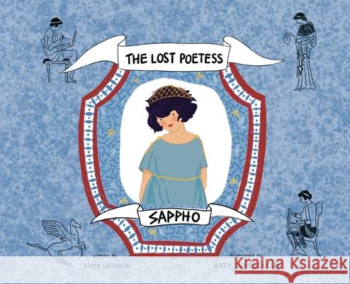 Sappho: The Lost Poetess Anya Leonard Katy Jones-Gulsby 9780986108440