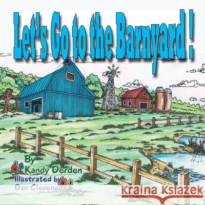 Let's Go to the Barnyard Kandy Derden Dan Clevenger 9780986110993