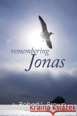Remembering Jonas Robert L. Brown 9780986112409