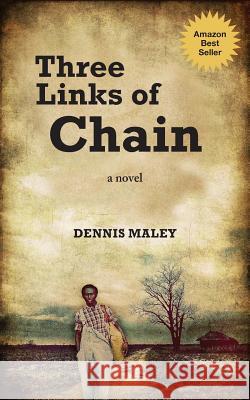 Three Links of Chain Dennis Maley 9780986115806 Jublio