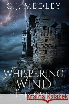 Whispering Wind the Tomes C. J. Medley 9780986117855 Cynthia Medley