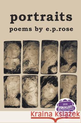 portraits: poems by e.p.rose Rose, E. P. 9780986118852 Studio on 41