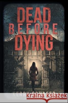 Dead Before Dying Kerry Schafer 9780986120220