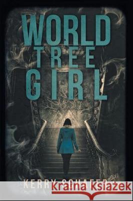 World Tree Girl: A Shadow Valley Manor Mystery Kerry Schafer 9780986120237 Write at the Edge