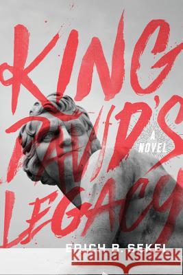 King David's Legacy Erich B. Sekel 9780986121807 Rubicon Publications