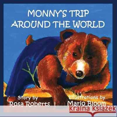 Monny's Trip Around the World Rosa Roberts Bloomfield Mario 9780986125119 Amber Communications Group