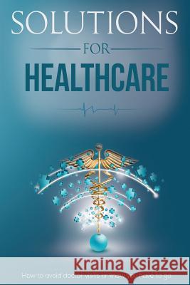 Solutions for Healthcare David Bush 9780986125485 Performance Publishing Group