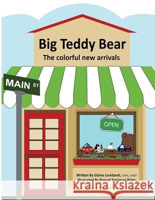Big Teddy Bear: The colorful new arrivals Lombardi, Elaine 9780986128721 Mel Books