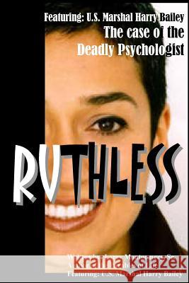 Ruthless (The case of the deadly psychologist): Ruthless Montgomery Sr, Larry 9780986129018 Emerging Business Group, Incorporated