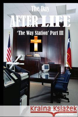 The Day After Life: The Way Station Part III Larry Montgomer 9780986129087 Emerging Business Group, Incorporated