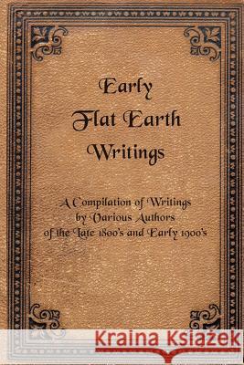 Early Flat Earth Writings Various Authors                          S. Tellez 9780986130564 Theonomos