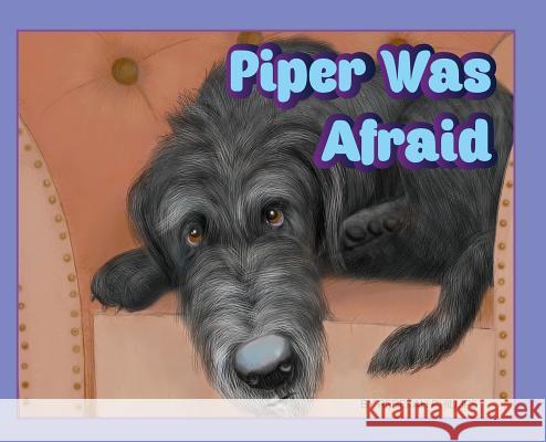 Piper Was Afraid Rebekah E. Phillips Rebekah E. Phillips 9780986130908 Pawz Publishing, LLC