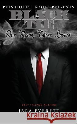 Black Tie: One Heart, Three Lovers Jara Everett 9780986134005 VIP Ink Publishing Group, Inc. / Printhouse B