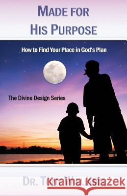 Made for His Purpose: How to Find Your Place in God Tony Williams 9780986134777