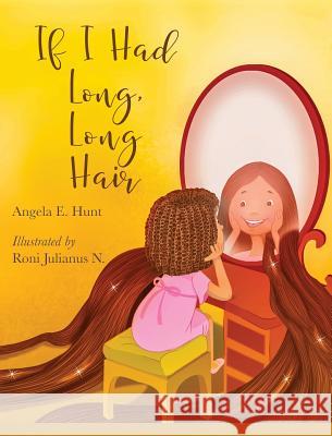 If I Had Long, Long Hair Angela E. Hunt Roni Julianus 9780986138669 Hunthaven Press