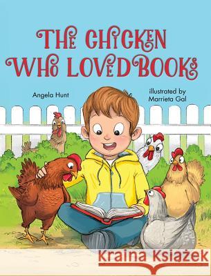 The Chicken Who Loved Books Angela Hunt Marrieta Gal 9780986138676 Angela Hunt Communications, Inc.