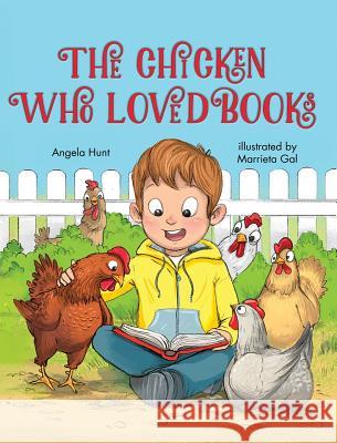 The Chicken Who Loved Books Angela Hunt Marrieta Gal 9780986138676