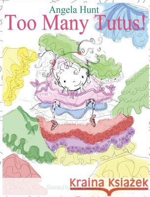 Too Many Tutus Angela Hunt Crystel Sundberg 9780986138683 Hunthaven Press