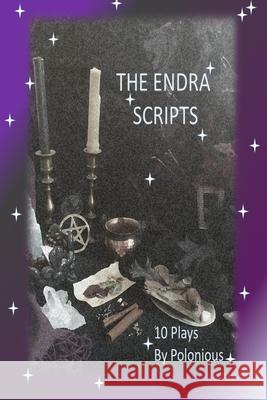 The Endra Scripts: Endra: Anecdotes of a Modern Day Witch Phases 1 - 10 Julie Bonetti Susan Barbaro Polonious 9780986140143 Ei Alliance