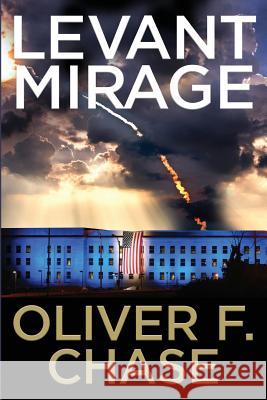 Levant Mirage Oliver F. Chase 9780986140624 Chase Consultant Group