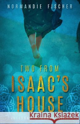 Two from Isaac's House: A Story of Promises Normandie Fischer 9780986141621 Sleepy Creek Press, Normandie Fischer