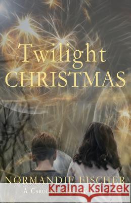 Twilight Christmas Normandie Fischer 9780986141690 Sleepy Creek Press, Normandie Fischer