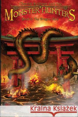 Charlie Sullivan and the Monster Hunters: The Dragon Gate D. C. McGannon C. Michael McGannon 9780986145865