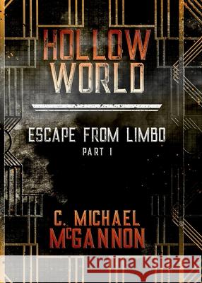 Hollow World: Escape from Limbo C. Michael McGannon 9780986145889