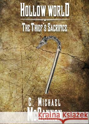 Hollow World: The Thief's Sacrifice C. Michael McGannon 9780986145896