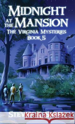 Midnight at the Mansion: The Virginia Mysteries Book 5 Steven K. Smith 9780986147333 Myboys3 Press