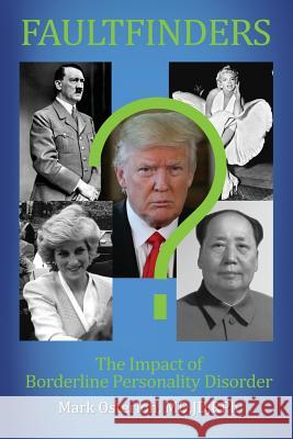Faultfinders: The Impact of Borderline Personality Disorder Mark Osterloh 9780986150944