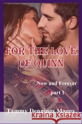 For the Love of Quinn (Now and Forever Part 1) Tammy Dennings Maggy Tammy Smith 9780986154362 Sassy Vixen Publishing LLC