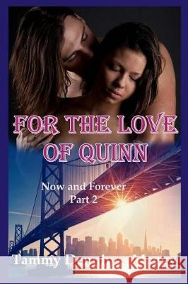 For the Love of Quinn (Now and Forever Part 2) Tammy Dennings Maggy Tammy Smith 9780986154379 Sassy Vixen Publishing LLC