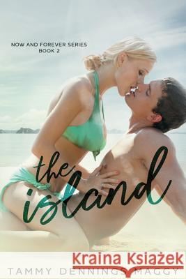 The Island (Now and Forever 2) Tammy Dennings Maggy Maria @ 9780986154393