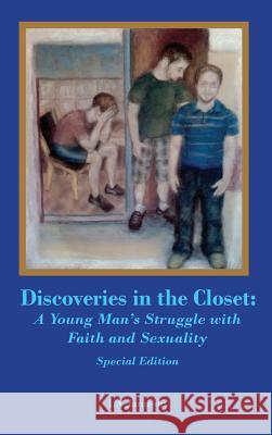 Discoveries in the Closet: A Young Man's Struggle With Faith and Sexuality--Special Edition Jamison, La 9780986154904 Larry Jamison