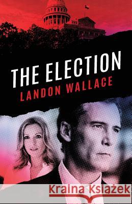 The Election Landon Wallace Trinity River Press 9780986173196 Trinity River Press