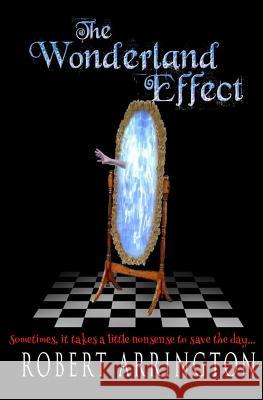 The Wonderland Effect Robert Arrington 9780986176517