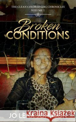 Broken Conditions Jo Lena Johnson 9780986181887
