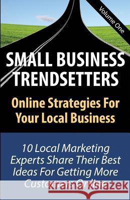 Small Business Trendsetters: Online Strategies For Your Local Business Holman, Rebecca 9780986183324 Dmr Publishing