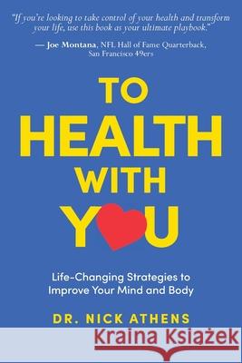 To Health With You Nick Athens 9780986184192 A&M Writing and Publishing