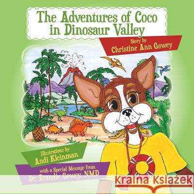 The Adventures of Coco in Dinosaur Valley Christine Ann Gowey Andi Kleinman Brandie Gowey 9780986185069 Dr. DNA Press