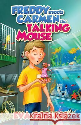 Freddy Meets Carmen the Talking Mouse Eva Roblins Ebook Launch 9780986186141