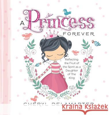 A Princess Forever Cheryl Delamarter 9780986186448 Silver Thread Publishing