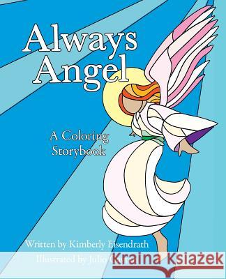 Always Angel: A Coloring Storybook Kimberly Eisendrath Julio Gaytan 9780986186455 