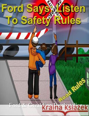 Ford Says: Listen to Safety Rules Geraldine Duchatelier Ford Duchatelier 9780986192401 Ifam Publishing, LLC