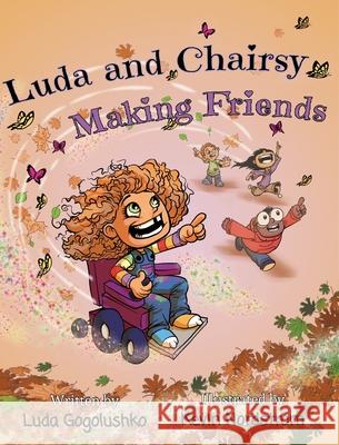 Luda and Chairsy: Making Friends Luda Gogolushko, Kevin Nordstrom 9780986192760 Includas Press
