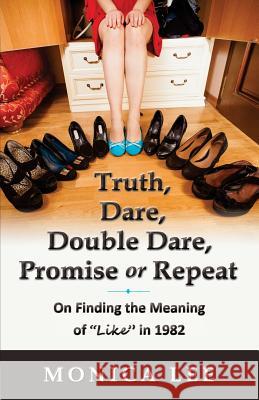 Truth, Dare, Double Dare, Promise or Repeat: On Finding the Meaning of 