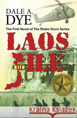 Laos File: The Shake Davis Series Book 1 Dale Dye   9780986195525 Warriors Publishing Group